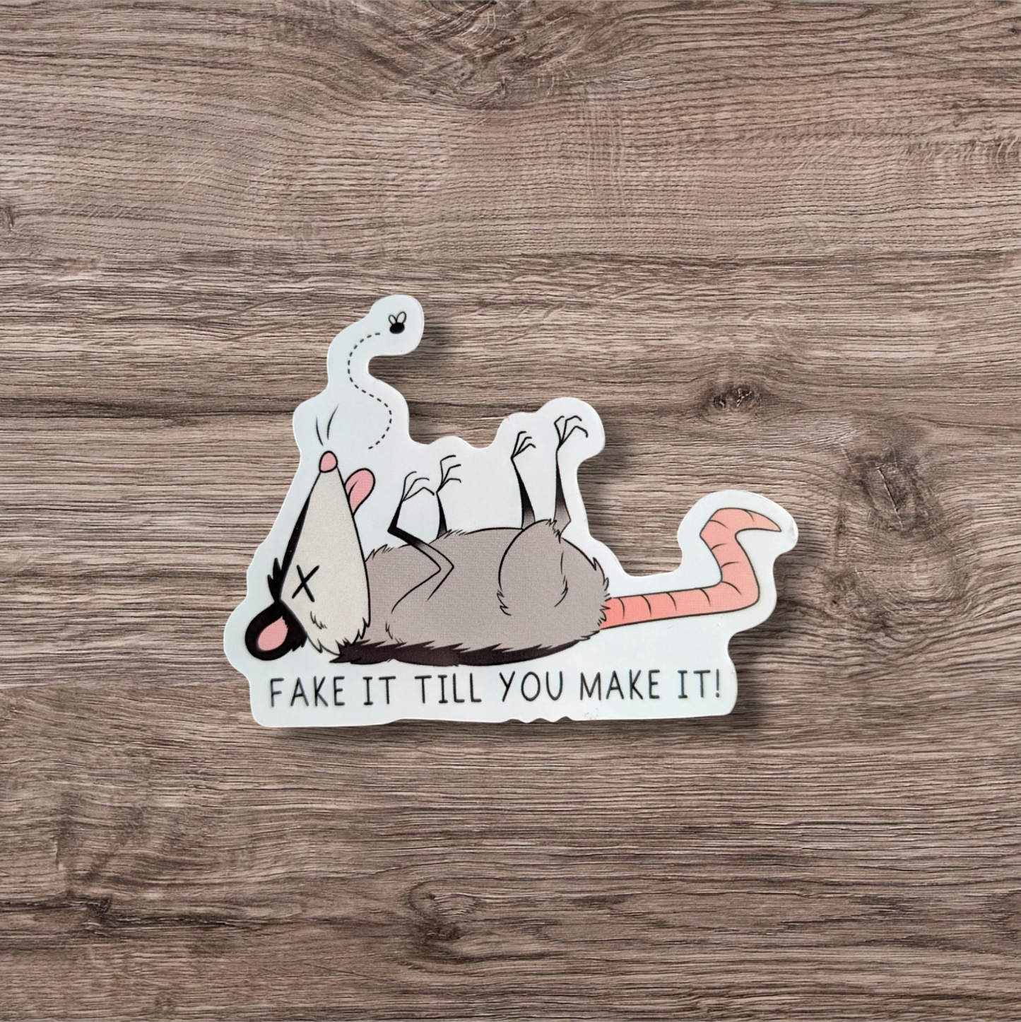 Fake it till you make it possum sticker